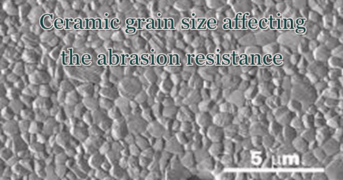  Ceramic grain size affecting the abrasion resistance