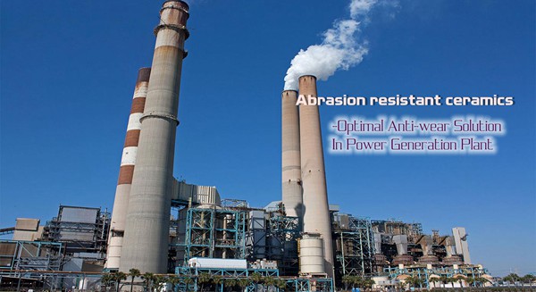 Abrasion resistant ceramics-Optimal Anti-wear Solution In Power Generation Plant